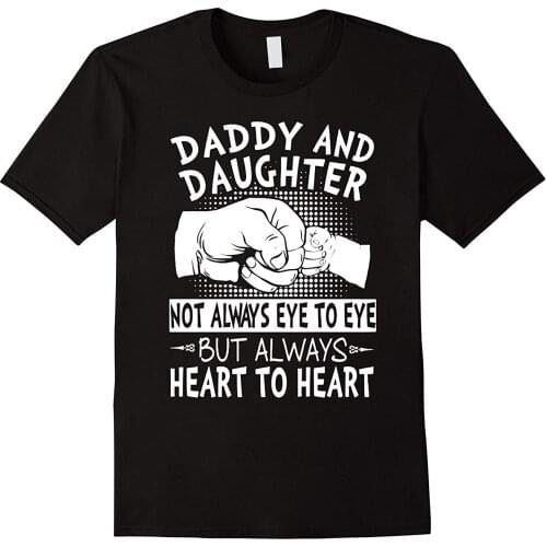 Daddy and Daughter Not Always Eye To Eye But Always Heart To Heart. Unique Fathers Day Gift T-Shirt Cotton Short Sleeve T Shirt