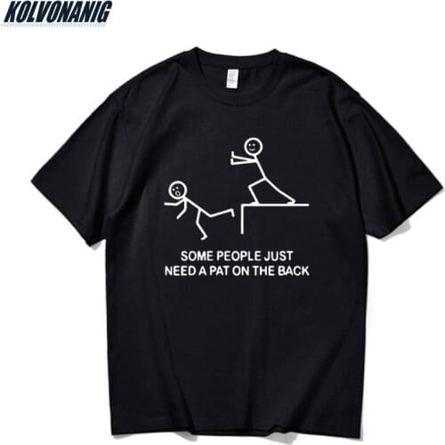 SOME PEOPLE JUST NEED A PAT ON THE BACK Inspirational Phrase Design Sketch Funny Printed T-Shirt Cotton Soft Loose Mens T Shirt