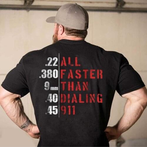All Faster Shirt, Than Dialing 911 T-Shirt, Bullets All Faster Than Dialing 911, Firearm Rifle T-Shirt, Gift For Man