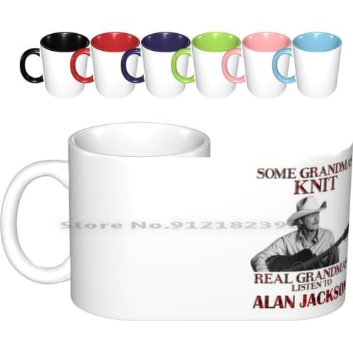 Some Grandmas Knit Real Grandmas Listen To Jackson Black Ceramic Mugs Coffee Cups Milk Tea Mug Alan Jackson 80s Country Country