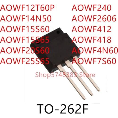 10PCS AOWF12T60P AOWF14N50 AOWF15S60 AOWF15S65 AOWF20S60 AOWF25S65 AOWF240 AOWF2606 AOWF412 AOWF418 AOWF4N60 AOWF7S60 TO-262F