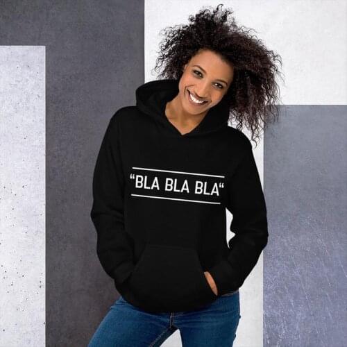 Sugarbaby New Arrival BLA BLA BLA Hoodie Women Fashion Outfit Long Sleeved Spring Autum Unisex Hoody Drop Ship