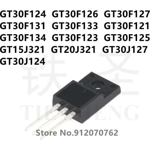 10PCS GT30F124 GT30F126 GT30F127 GT30F131 GT30F133 GT30F121 GT30F134 GT30F123 GT30F125 GT15J321 GT20J321 GT30J127 GT30J124