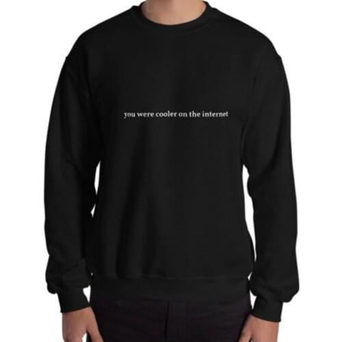 You Were Cooler On The Internet Sweatshirt pure cotton women art graphic unisex quote jumper casual Outfits pullovers top Sweats