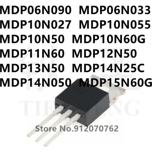 10PCS MDP06N090 MDP06N033 MDP10N027 MDP10N055 MDP10N50 MDP10N60G MDP11N60 MDP12N50 MDP13N50 MDP14N25C MDP14N050 MDP15N60G TO-220