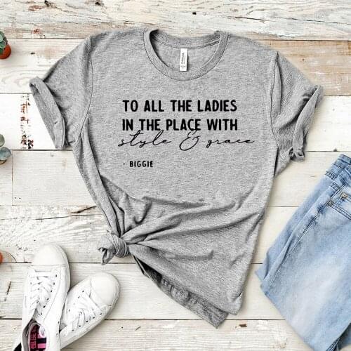 Biggie Shirt To All The Ladies In The Place with Style and Grace T-shirt Couple Casual Letter Tee New Patter Comfort Tops