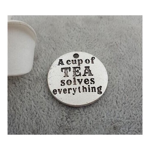 High Quality 20 Pieces/Lot Diameter 25mm Letter Engraved A Cup Of Tea Solves Everything Round Disc Words Metal Charm Pendant