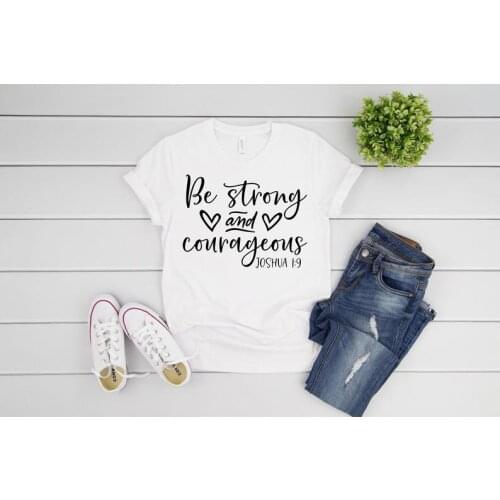 Christian Be Strong And Courageous Shirt Jesus Faith Inspirational Bible Quotes Cotton O Neck Female Clothing Short Sleeve Tees