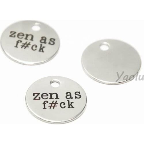 10pcs/lot Ze-n as fk charm zen Inspirational Stainless steel disc message Charm pendant 20mm