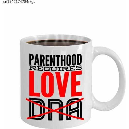 Parenthood Requires Love Not DNA Mug, 11 oz Ceramic White Coffee Mugs