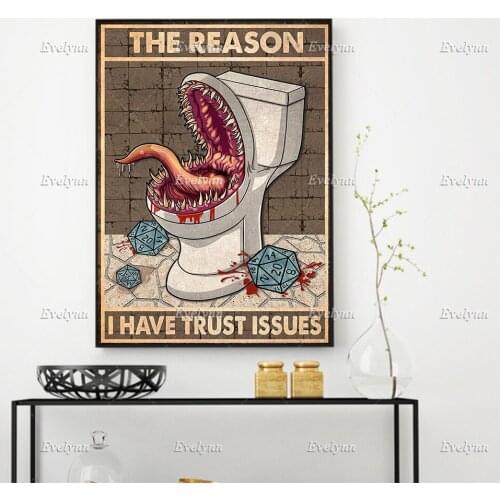 Reason I Have Trust Issues Poster Dragons Dice Games Poster Toilet Decorate Home Decor Prints Wall Art Canvas Unique Gift