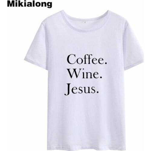 Mikialong Coffee Wine Jesus Harajuku Tshirt Women 2018 Summer Short Sleeve Cotton Tee Shirt Femme Loose Tumblr T-shirt Women