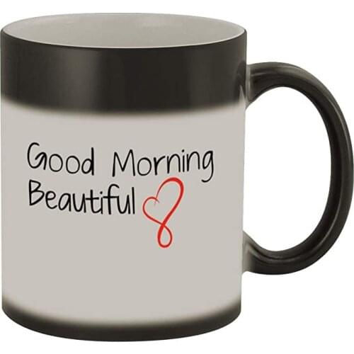 Good Morning Beautiful - Funny Humor Ceramic 11oz Color Changing Coffee Mug Cup