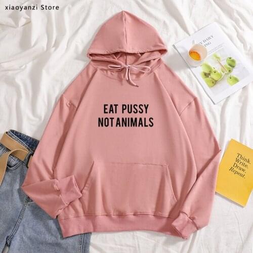 Harajuku Eat Pussy Not Animals Print Cotton hoodies Womens Graphic sweatshirts Logo Animal Lover pullovers