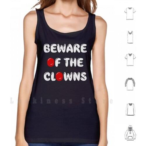 Beware Of The Clowns tank tops vest 100% Cotton Beware Clowns Red Nose Topical Clown Sightings Scary Clowns Funny