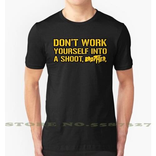 Don'T Work Yourself Into A Shoot Brother Summer Funny T Shirt For Men Women Wrestling Pro Wrestling Vintage Retro Brother