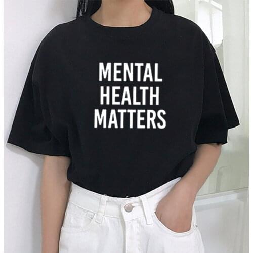 Mental Health Matters Printed Short Sleeve Cotton T Shirt Women O-neck Black White Loose Tee Shirt Femme Casual T-shirt Women
