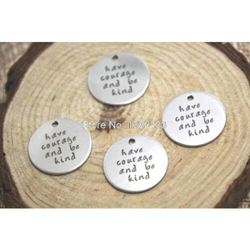 10pcs have courage and be kind charm silver tone message charm pendant 20mm