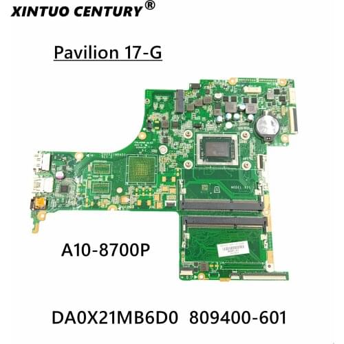 For HP PAVILION NOTEBOOK 17-G113CL 17-G laptop motherboard 809400-601 809400-501 809400-001 DA0X21MB6D0 A10-8700P