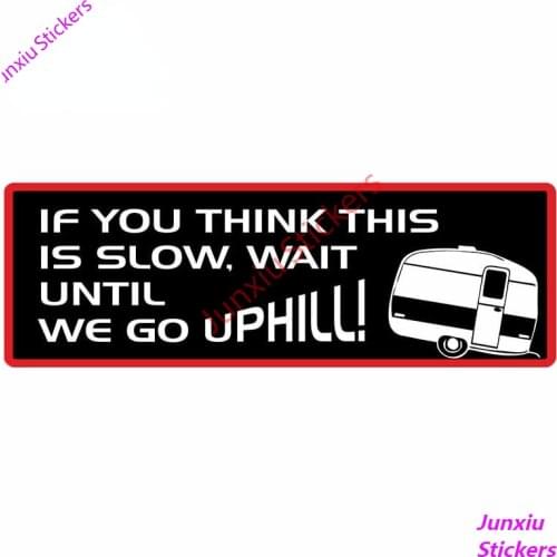 Funny Car Sticker If You Think This Is Slow Wait Till We Go Uphill Caravan Slogan with Retro Style Novelty Vinyl Decal Pvc15x5cm