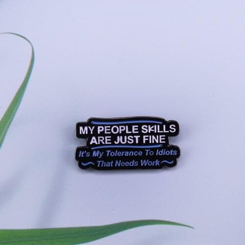 My People Skills Are Fine Its My Tolerance To Idiots That Needs Work Pin badge
