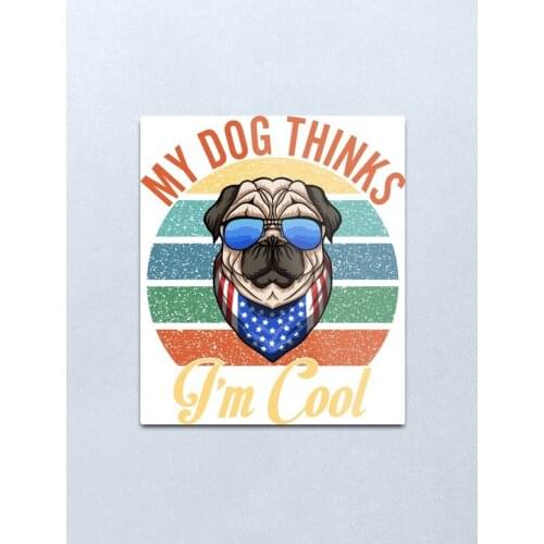 My dog thinks i'm cool Metal Print Tin Sign Vintage Metal Wall Sign Plaque Retro Garage Shed Car