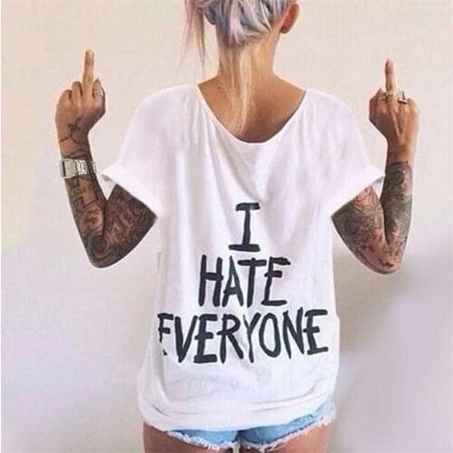 New Design I HATE EVERYONE Letter Casual Black T-Shirt Fashion Print Tee Shirt Femme Tops Large Size Women