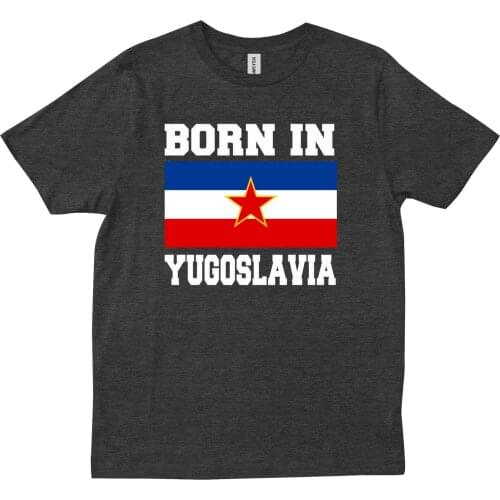 Born in Yugoslavia Jugoslavija shirt Yugonostalgic gift Made in flag T shirt