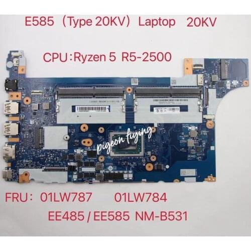 EE485/EE585 NM-B531 for Lenovo ThinkPad E585 (Type 20KV) Laptop Motherboard CPU:Ryze 5 R5-2500 FRU:01LW787 01LW790 01LW784