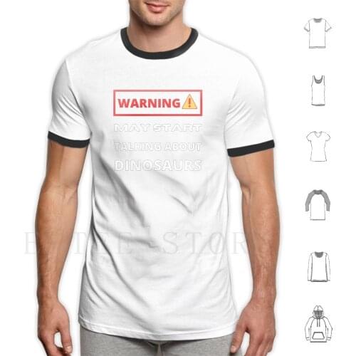 Warning May Start Talking About Dinosaurs T Shirt Cotton Men DIY Print Warning May Start Talking About Dinosaurs Warning May
