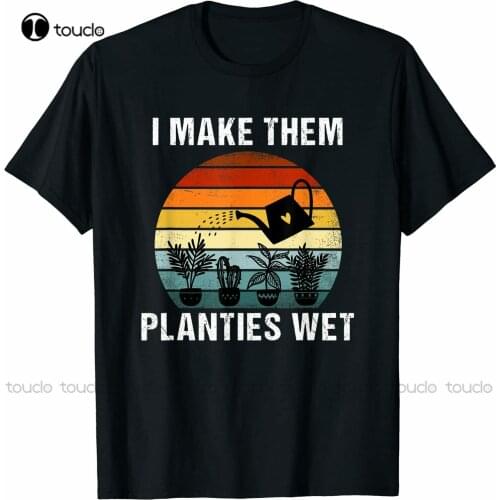 I Make Them Planties Wet Funny Vintage Gardener Gardening T Shirt - S-5Xl Women Mens Tshirts Cotton Tee Shirts S-5Xl Unisex