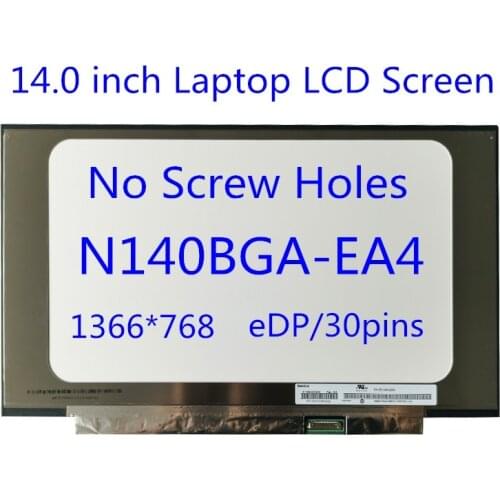 14.0" HD Laptop LCD Screen N140BGA-EA4 Rev.C2 NT140WHM-N34 B140XTN07.1 Matrix display Without Screw Holes 1366X768 Matte 30pin