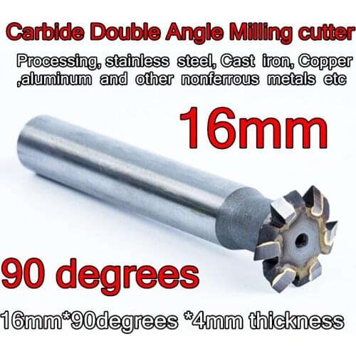 16mm*90degrees 4mm thickness Carbide Double Angle Milling cutter Processing,stainless steel, Cast iron ,Copper,aluminum, etc