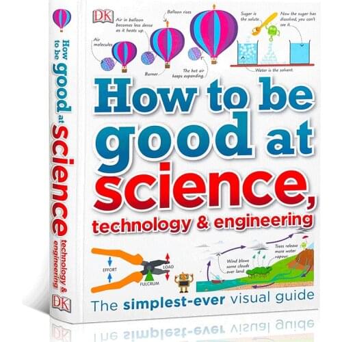 How To Be Good At Science Eechnology & Engineering Book The Simplest-ever Visual Guide Book for Kids Age 9-12