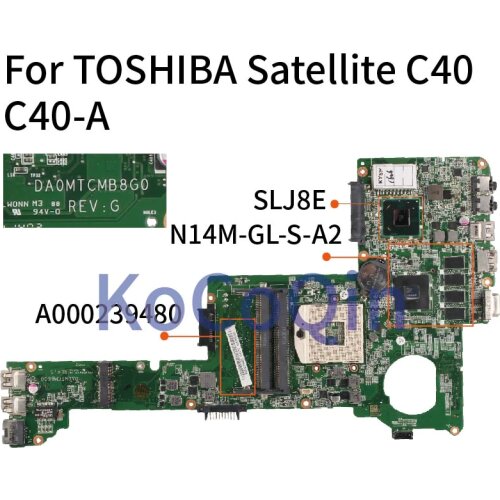 Laptop Motherboard For TOSHIBA Satellite C40 C40-A C45 C45-A Notebook Mainboard A000239480 DA0MTCMB8G0 N14M-GL-S-A2 SLJ8E DDR3