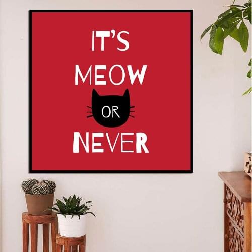 It is Meow Or Never Quote Pictures Living Room Square Sizes Wall Art Decor No Frame Poster Oil Painting Decoration
