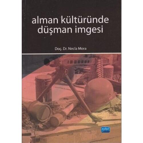 German Culture Enemy İmgesi.Necla Mora.Nobel the Academic Publishing