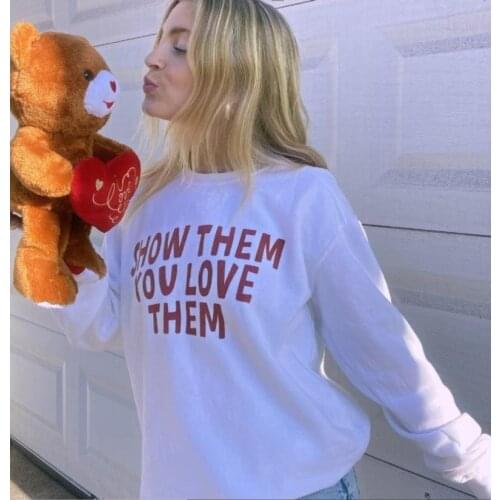 Skuggnas Show Them You Love Them Funny Graphic Hoodie Long Sleeved Fashion Women Cotton Sweater Spring Autumn Casual Outfit