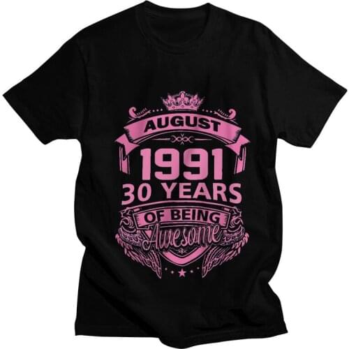 Queens Born In August 1991 30 Years Of Being Awesome T-shirt Men Harajuku T Shirt Short Sleeve Cotton 30th Birthday Tshirt Tees