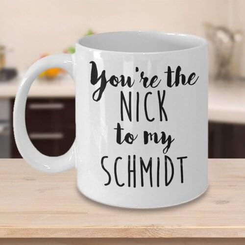 Youre The Nick To My Schmidt - TV Show Funny Humor Cece Jess Winston-Cute Best Friends Matching-11oz ceramic coffee mug MUG