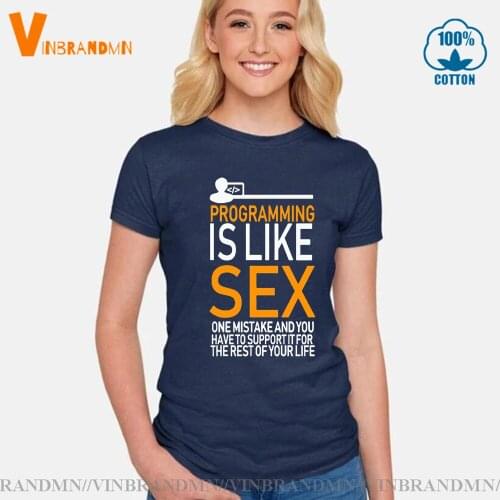 Women One Mistake And You Have To Support It For The Rest Of Your Life T-Shirt Programmer Programming Is Like Sex T shirt