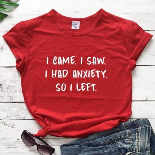 I Came I Saw I Had Anxiety So I Left Letter Print Women Fashion T-Shirts funny slogan graphic tees vintage girl gift tops L430