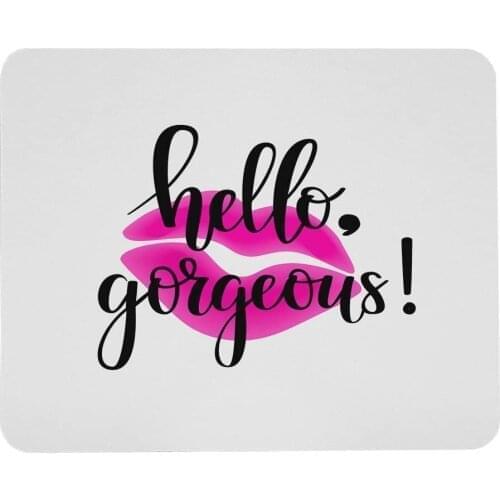 Hello Gorgeous Mouse Pad Motivational Inspirational Nice Girl Sexy Lips Gaming Mouse Mat Non-Slip Rubber Base Thick