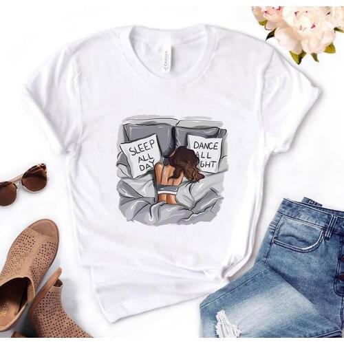 Dance all night sleep all day girl Print Women Tshirts Cotton Casual Funny t Shirt For Lady Yong Top Tee Hipster PH-26