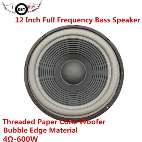 2020 New 12 Inch Full Frequency Bass Speaker Screw Thread Paper Cone Foam Edge Woofer for Car Home Theater 4 Ohm-8 Ohm Optional