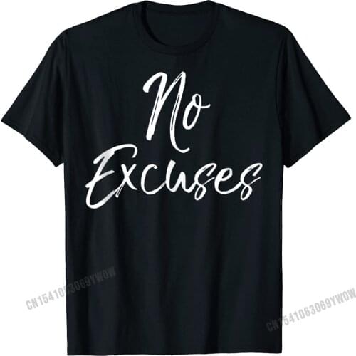 Weight Lifting Workout Gift For Women Cute No Excuses Tshirts Men Faddish Mens T Shirt Casual T Shirt Cotton Casual