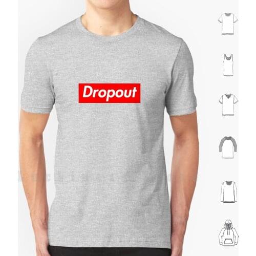 Dropout T Shirt DIY Cotton Big Size S-6xl Skrt Skrt Skrt Font Fashion Vice Molly Xanax Savage Hip Hop Kodak Black Lil Uzi Vert