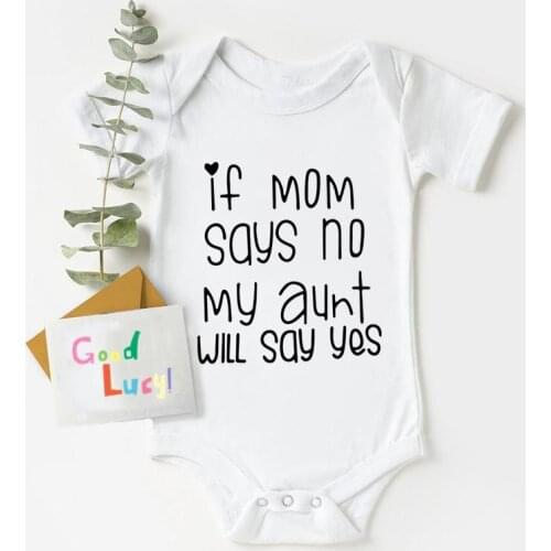 If Mom Says No My Aunt Will Say Yes Baby Romper Infant Short Sleeve Baby Girl Boy Clothes Baby Bodysuit Shower Gift 0-24M