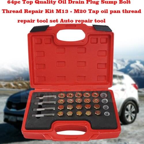 64pc Top Quality Oil Drain Plug Sump Bolt Thread Repair Kit M13 - M20 Tap oil pan thread repair tool set Auto repair tool
