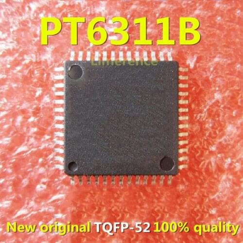 1pcs/lot PT6311B-LQ PT6311 Display Driver Chip Package QFP52 PTC Support the BOM one-stop supporting services